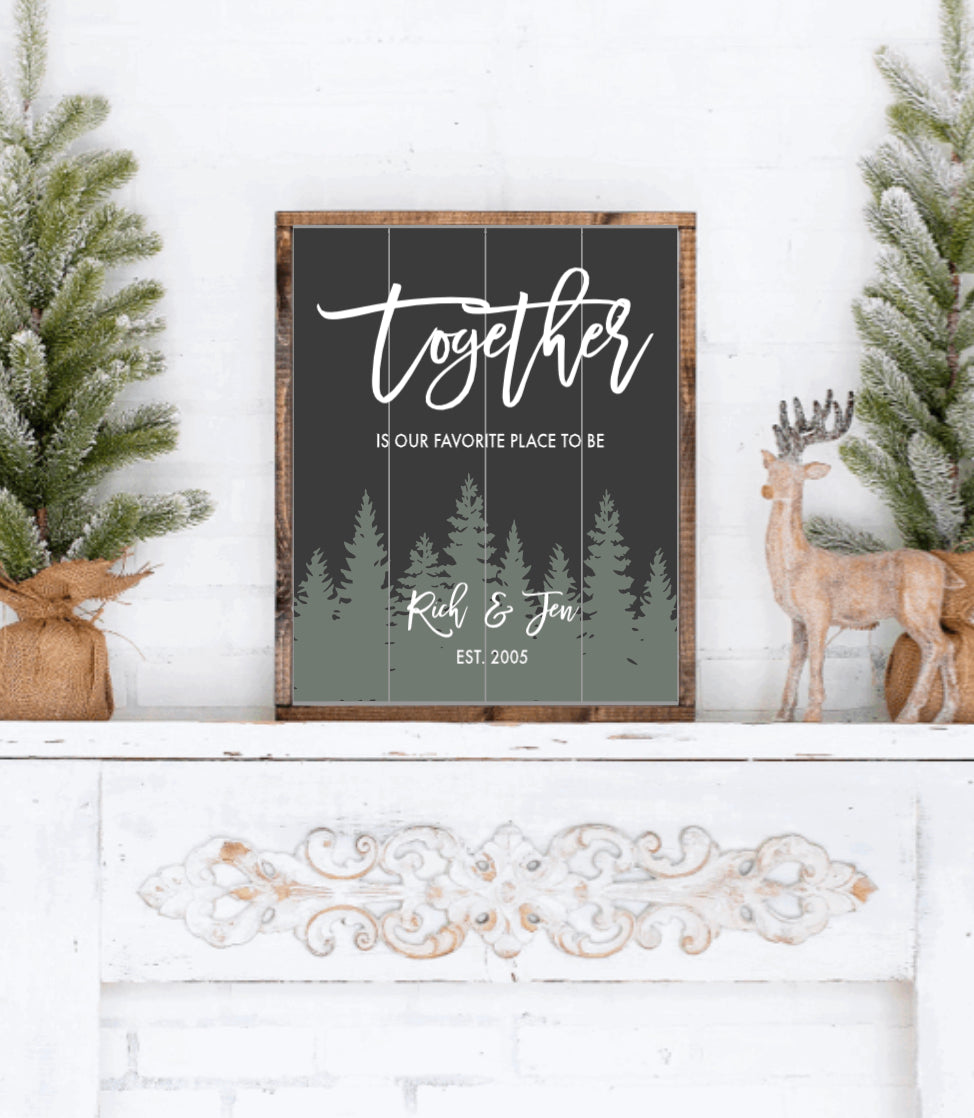Together is our favorite place to be- Forest- Personalized