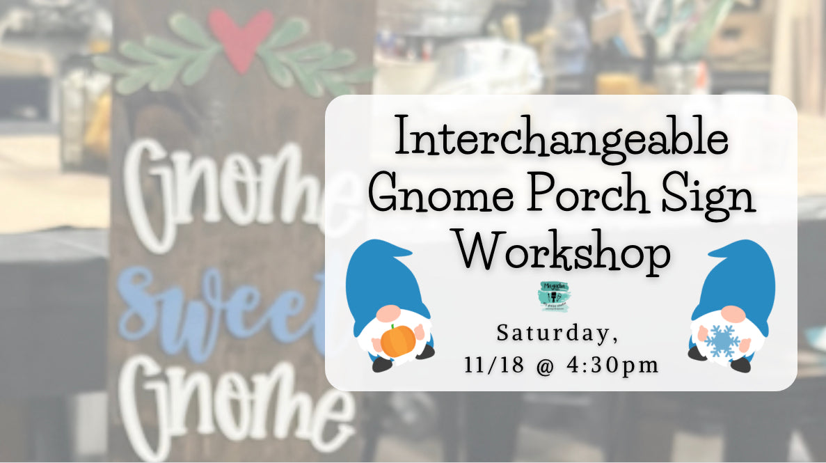 Interchangeable Gnome Porch Sign Workshop- 11/18 @ 4:30pm