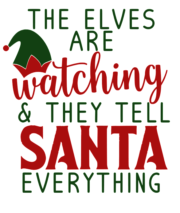 The Elves Are Watching And They Tell Santa Everything