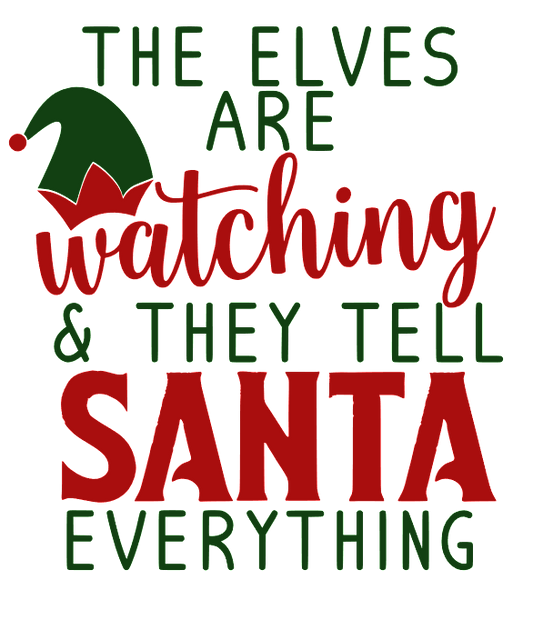 The Elves Are Watching And They Tell Santa Everything