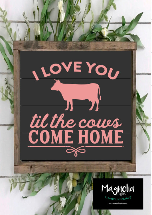 I Love you til the cows come home