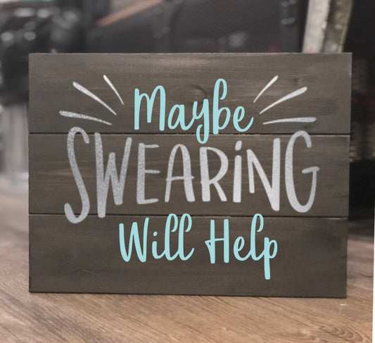 Maybe Swearing Will Help Signs