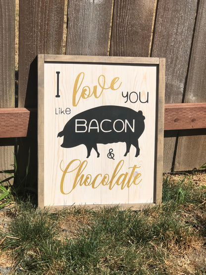I love you like Bacon and Chocolate