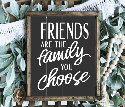 Friends are the family you choose