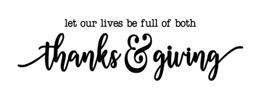Let Our Lives be Full of Both Thanks & Giving