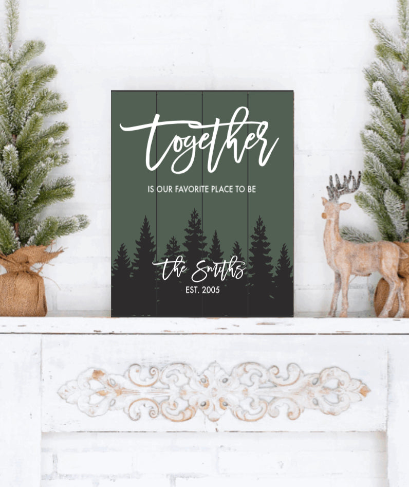 Together is our favorite place to be- Forest- Personalized