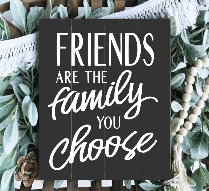 Friends are the family you choose