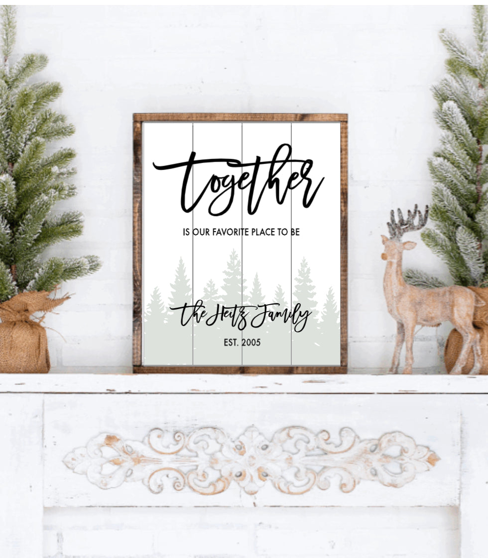 Together is our favorite place to be- Forest- Personalized