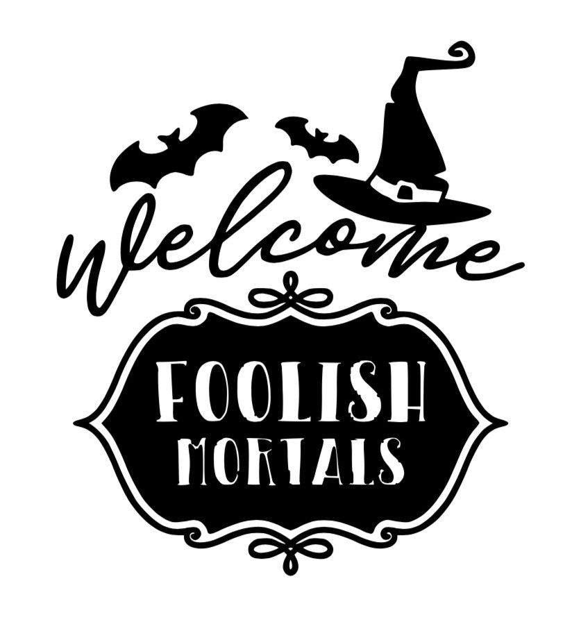 Welcome Foolish Mortals