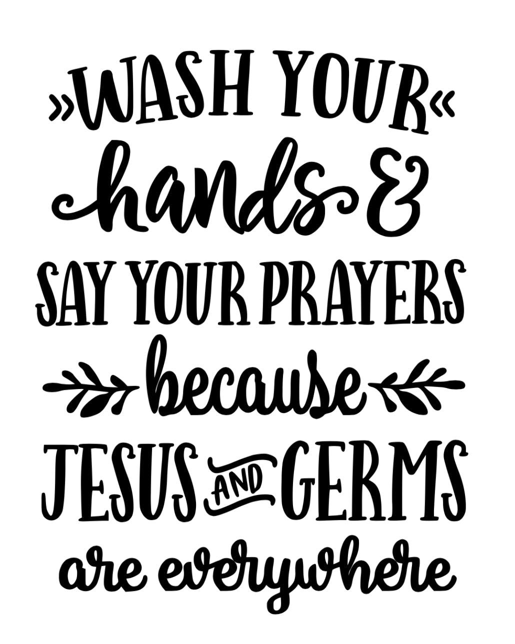 Wash your hands and say your prayers