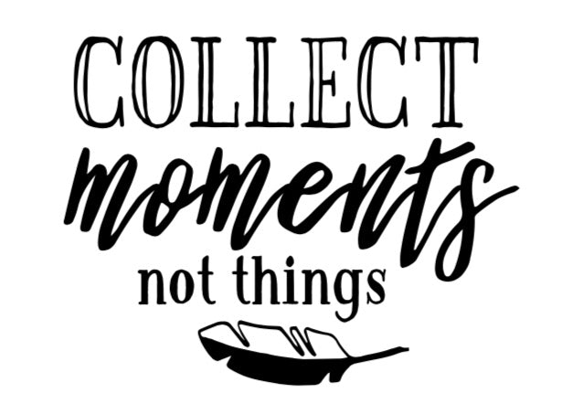 Collect moments Not things