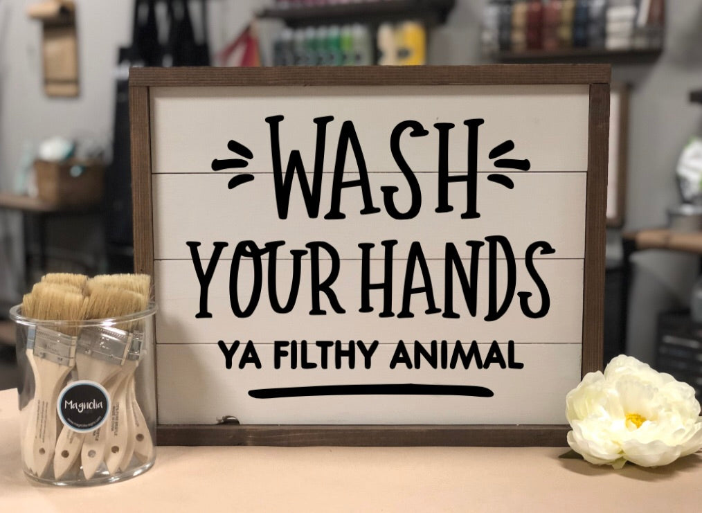 Wash Your Hands Ya Filthy Animal