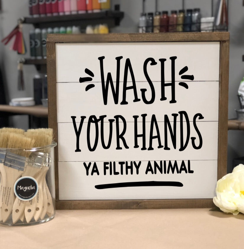 Wash Your Hands Ya Filthy Animal